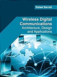 Wireless Digital Communications: Architecture, Design and Applications (Hardcover)