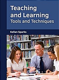 Teaching and Learning: Tools and Techniques (Hardcover)