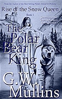 Rise of the Snow Queen Book One: The Polar Bear King (Paperback)