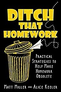Ditch That Homework: Practical Strategies to Help Make Homework Obsolete (Paperback)