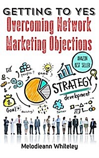 Getting to Yes: Overcoming Network Marketing Objections (Hardcover)