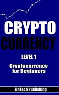 Cryptocurrency: Cryptocurrency for Beginners (Paperback)