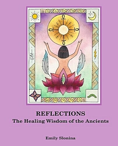 Reflections: The Healing Wisdom of the Ancients (Paperback)