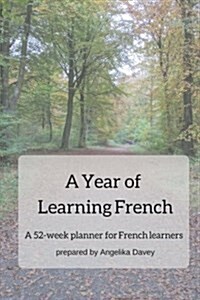 A Year of Learning French: A 52-Week Planner for French Learners (Paperback)
