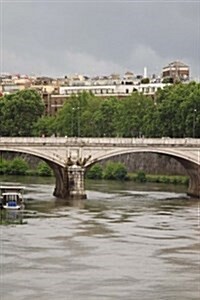 Tiber Ponte St Angelo River in Rome, Italy Journal: Take Notes, Write Down Memories in This 150 Page Lined Journal (Paperback)
