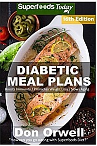 Diabetic Meal Plans: Diabetes Type-2 Quick & Easy Gluten Free Low Cholesterol Whole Foods Diabetic Recipes Full of Antioxidants & Phytochem (Paperback)
