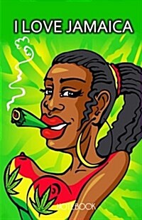 I Love Jamaica Notebook: Jamaican Journal Featuring Rasta Woman Smoking a Joint 100 Lined Pages (Paperback)