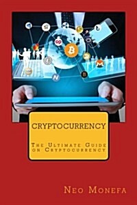 Cryptocurrency: The Ultimate Guide on Cryptocurrency (Paperback)