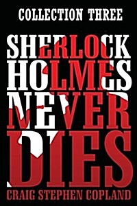 Sherlock Holmes Never Dies: Collection Three (Paperback)