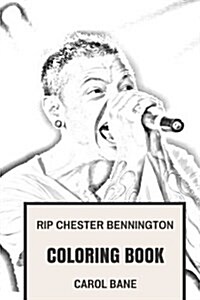 Rip Chester Bennington Coloring Book: Legendary Frontmen and Youth Idol of Many Generations Beloved Linkin Park Inspired Adult Coloring Book (Paperback)