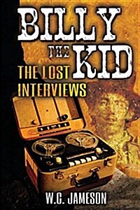 Billy the Kid: The Lost Interviews (2nd Edition) (Paperback)