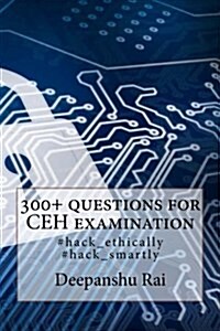 300+ Questions for Ceh Examination: #Hack_ethically #Hack_smartly (Paperback)