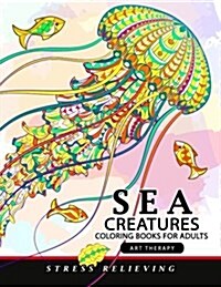 Sea Creatures Coloring Books for Adults: Coloring Pages Design for Relaxation and Stress Relief (Paperback)