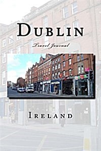Dublin Ireland: Travel Journal (Paperback)