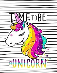 Time to Be a Unicorn (Journal, Diary, Notebook for Unicorn Lover): Inspirational Journal Book with Coloring Pages Inside Gifts for Men/Women/Teens/Sen (Paperback)