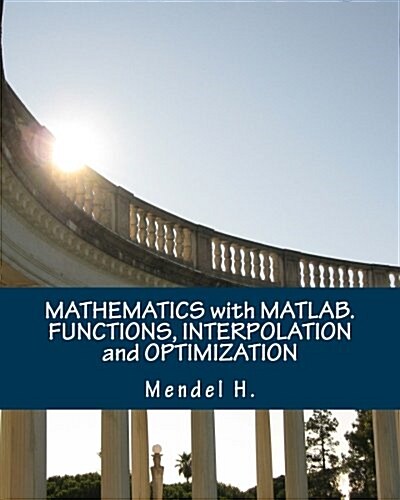 Mathematics with MATLAB. Functions, Interpolation and Optimization (Paperback)