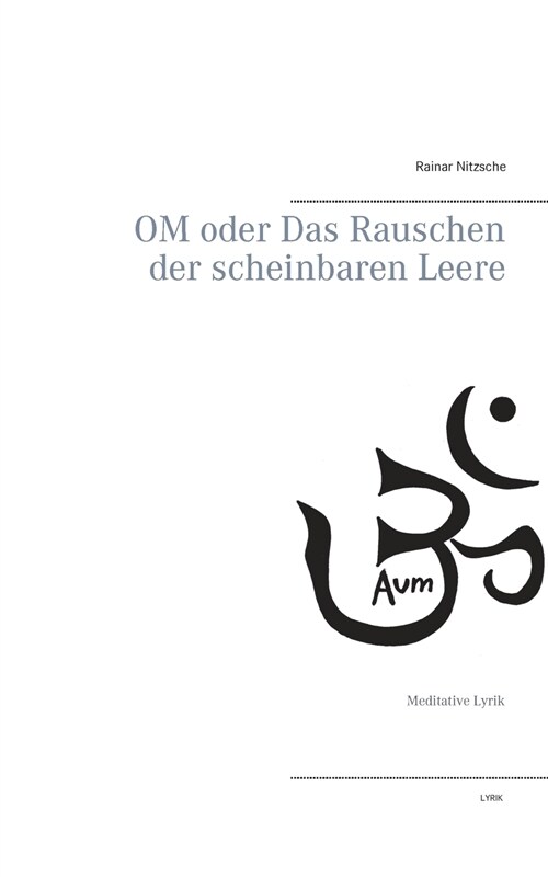 OM oder Das Rauschen der scheinbaren Leere: Meditative Lyrik (Paperback)