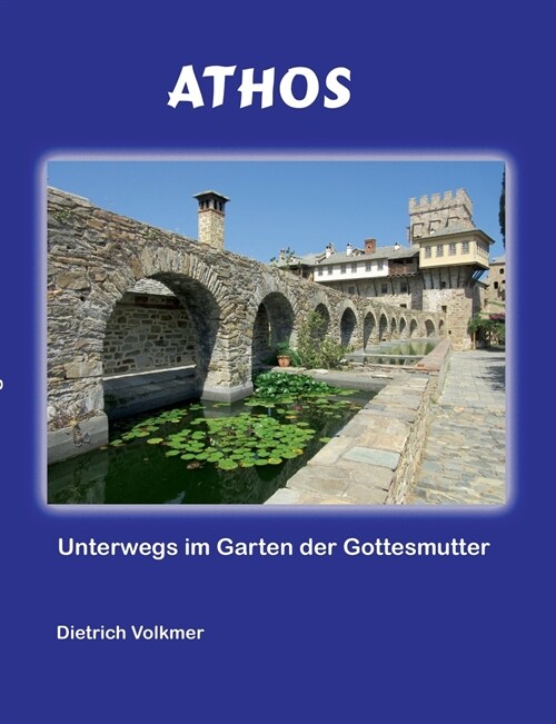 Athos: Unterwegs im Garten der Gottesmutter (Paperback)