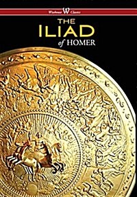 Iliad (Wisehouse Classics Edition) (Hardcover)