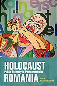 Holocaust Public Memory in Postcommunist Romania (Hardcover)