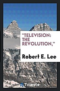 Television: The Revolution, (Paperback)