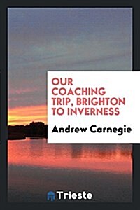 Our Coaching Trip, Brighton to Inverness (Paperback)