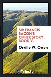 Sir Francis Bacons Cipher Story (Paperback)