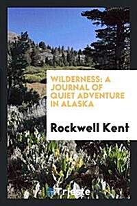 Wilderness: A Journal of Quiet Adventure in Alaska (Paperback)