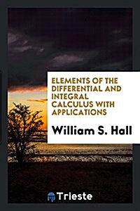 Elements of the Differential and Integral Calculus with Applications (Paperback)