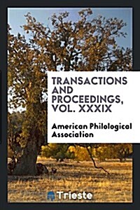 Transactions and Proceedings, Vol. XXXIX (Paperback)