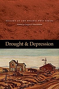 Drought and Depression: History of the Prairie West, Volume 6 (Paperback)