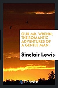 Our Mr. Wrenn; The Romantic Adventures of a Gentle Man (Paperback)