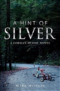 A Hint of Silver: A Gordan Hudde Novel (Paperback)