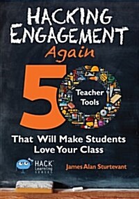 Hacking Engagement Again: 50 Teacher Tools That Will Make Students Love Your Class (Paperback)