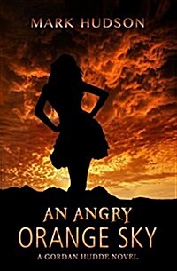 An Angry Orange Sky: A Gordan Hudde Novel (Paperback)