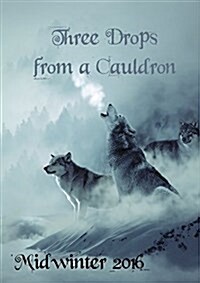 Three Drops from a Cauldron: Midwinter 2016 (Paperback)