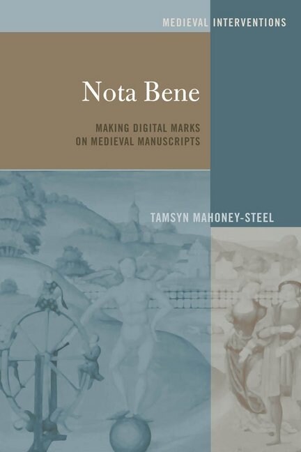 Nota Bene: Making Digital Marks on Medieval Manuscripts (Hardcover)