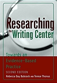 Researching the Writing Center: Towards an Evidence-Based Practice, Revised Edition (Paperback)