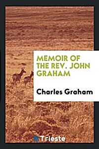 Memoir of the REV. John Graham (Paperback)