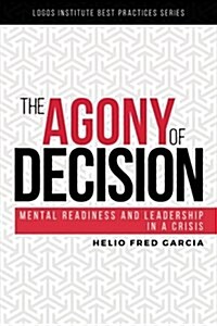 The Agony of Decision: Mental Readiness and Leadership in a Crisis (Paperback)