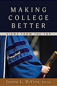 Making College Better: Views from the Top (Paperback)