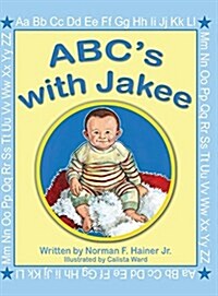 ABCs with Jakee: Illustrated by Calista Ward (Hardcover)