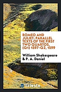 Romeo and Juliet: Parallel Texts of the First Two Quartos, (Q1) 1597-Q2, 1599 (Paperback)