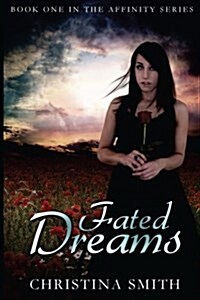 Fated Dreams: Book One in the Affinity Series (Paperback)