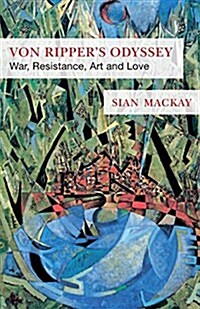 Von Rippers Odyssey: War, Resistance, Art and Love (Paperback)
