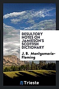 Desultory Notes on Jamiesons Scottish Dictionary (Paperback)