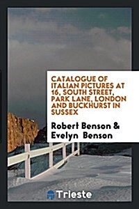 Catalogue of Italian Pictures at 16, South Street, Park Lane, London and Buckhurst in Sussex (Paperback)