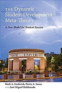 The Dynamic Student Development Meta-Theory: A New Model for Student Success (Hardcover)