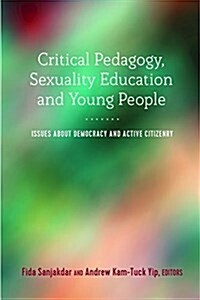 Critical Pedagogy, Sexuality Education and Young People: Issues about Democracy and Active Citizenry (Paperback)