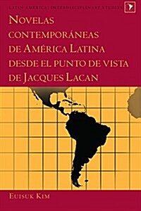 Novelas contempor?eas de Am?ica Latina desde el punto de vista de Jacques Lacan (Hardcover)